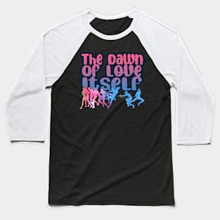 The Dawn of Love Itself Baseball T-Shirt